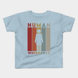 The Human Whisperer Kids T-Shirt